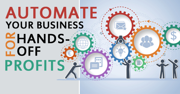 Automate Your Business For Hands-Off Profits